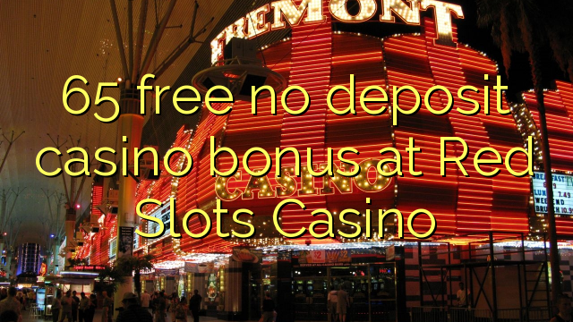 65 free no deposit casino bonus at Red Slots Casino