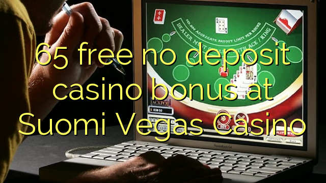 65 ngosongkeun euweuh bonus deposit kasino di Suomi Vegas Kasino