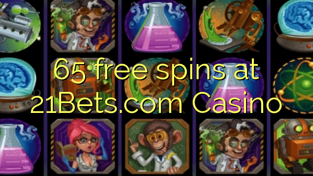65 free spins sa 21Bets.com Casino