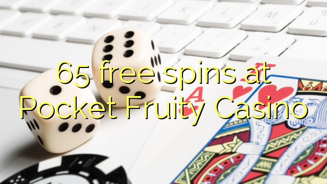 65 free spins at Pocket Fruity Casino