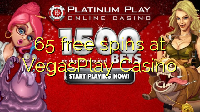 65 უფასო ტრიალებს at VegasPlay Casino