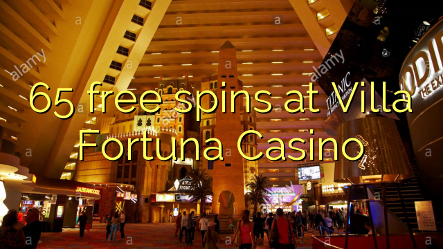 Ang 65 free spins sa Villa Fortuna Casino
