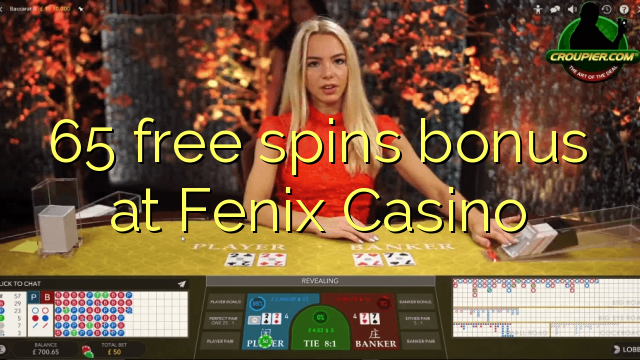 65 free spins bonus at Fenix Casino