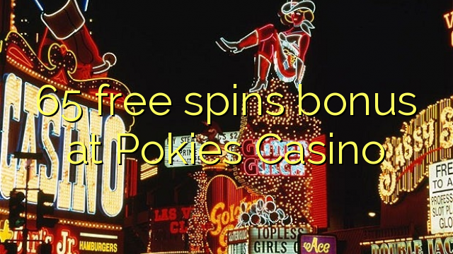 65 free spins bonus at Pokies Casino