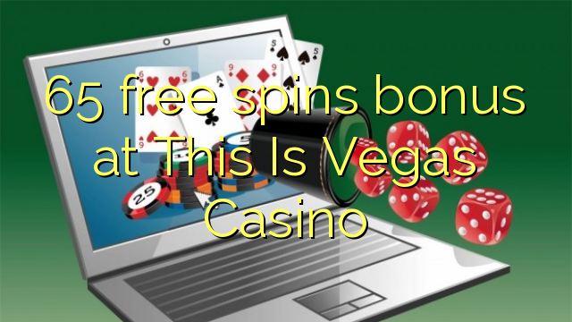 65 free spins bonus at This Is Vegas Casino