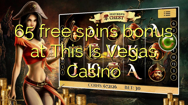 65 free spins bonus at This Is Vegas Casino