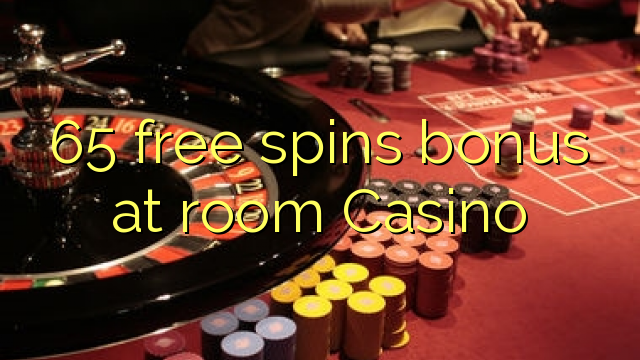 65 free spins bonus at room Casino