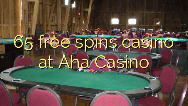 65 free spins casino at Aha Casino