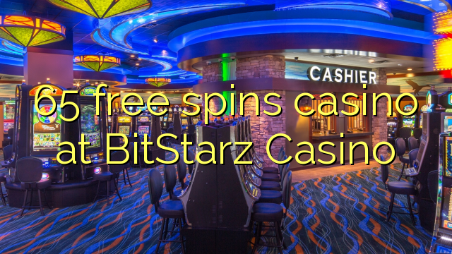 65 free spins casino at BitStarz Casino