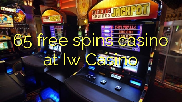 65 free spins casino at Iw  Casino