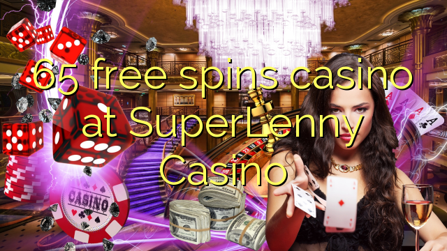 65 free spins casino at SuperLenny Casino