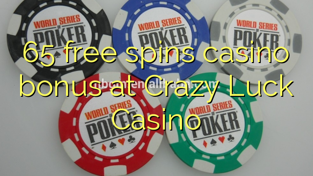 65 free spins casino bonus at Crazy Luck Casino