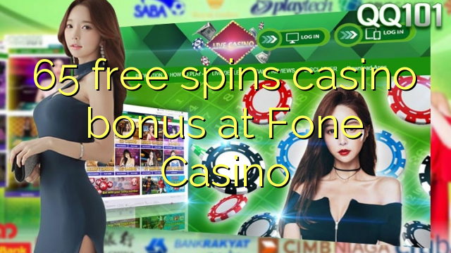 65 free spins casino bonus at Fone Casino