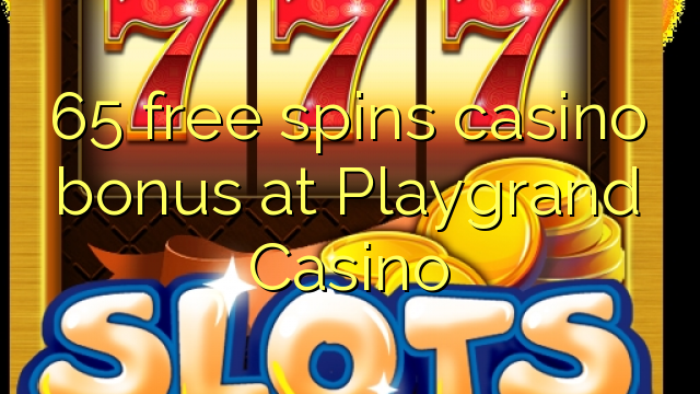 65 free spins casino bonus at Playgrand Casino