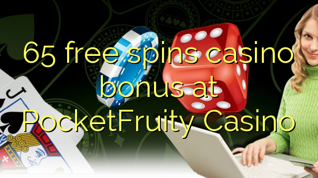 65 free spins casino bonus at PocketFruity Casino