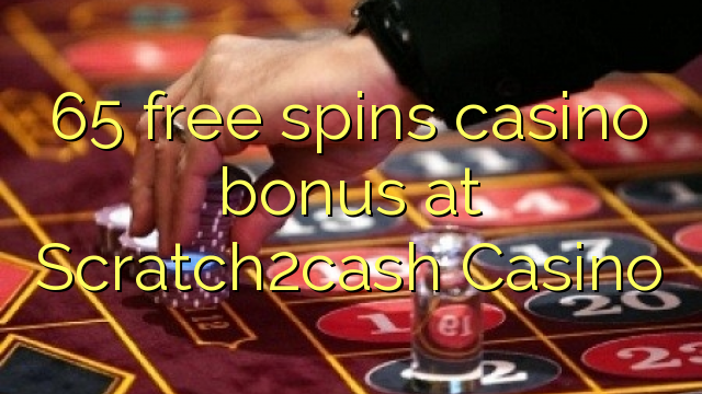 65 free spins casino bonus at Scratch2cash Casino