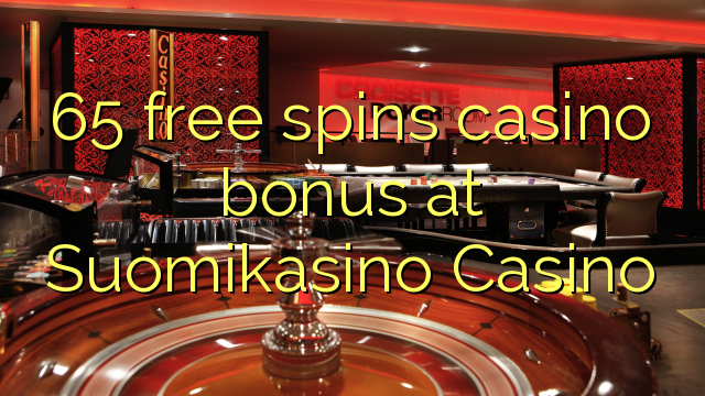 65 free spins casino bonus at Suomikasino Casino