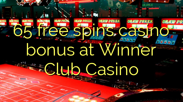 65 free spins gidan caca bonus a Winner Club Casino