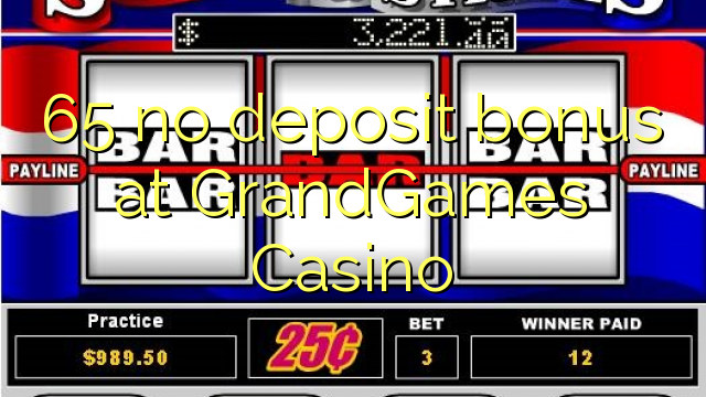 65 euweuh deposit bonus di GrandGames Kasino