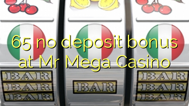 65 no deposit bonus at Mr Mega Casino