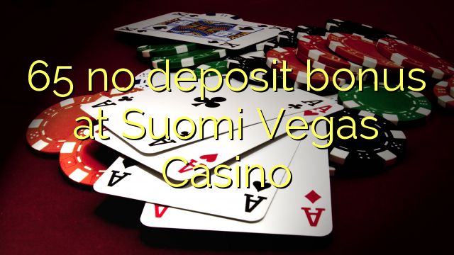 65 no deposit bonus at Suomi Vegas Casino