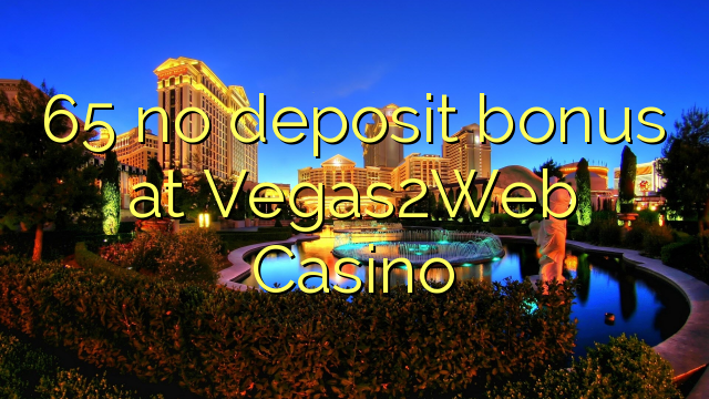65 no deposit bonus at Vegas2Web Casino 65 no deposit bonus at Vegas2Web Casino
