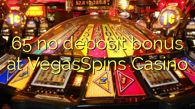 VegasSpins Casino 65 hech depozit bonus