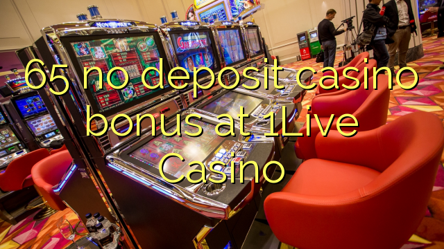 65 no deposit casino bonus at 1Live Casino