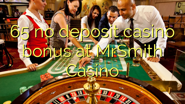 65 ùn Bonus Casinò accontu à MrSmith Casino