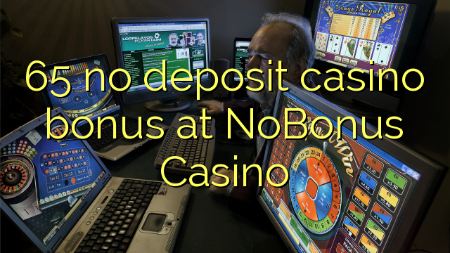 65 no deposit casino bonus at NoBonus  Casino