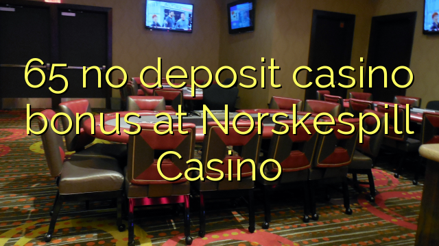 65 no deposit casino bonus at Norskespill Casino