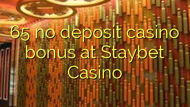65 palibe gawo kasino bonasi pa Staybet Casino