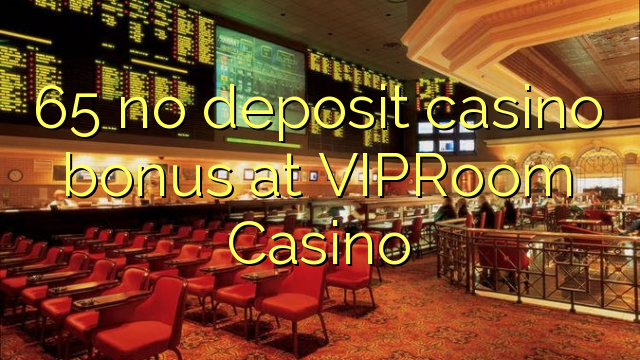I-65 ayikho ibhonasi ye-casino yedayimenti ku-VIPRoom Casino