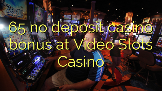 65 no deposit casino bonus at Video Slots Casino