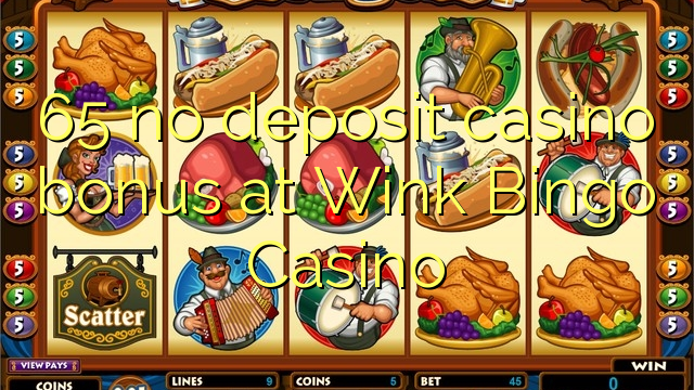 65 no deposit casino bonus at Wink Bingo Casino