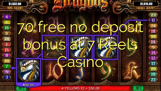 70 free no deposit bonus at 7 Reels Casino