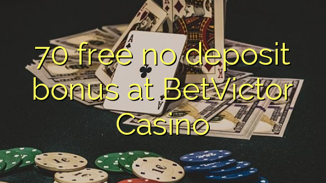 70 libreng walang deposito na bonus sa BetVictor Casino