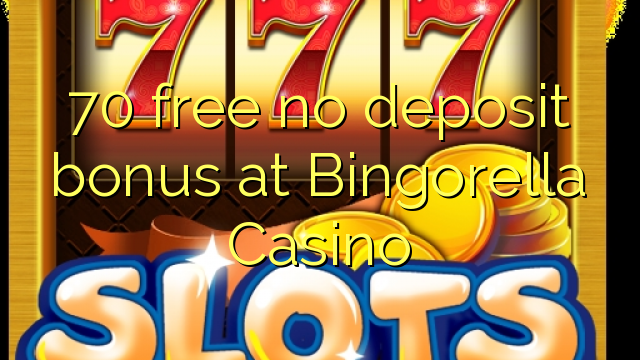 70 free no deposit bonus at Bingorella Casino