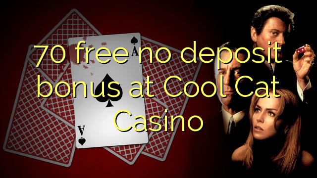 70 free no deposit bonus at Cool Cat Casino