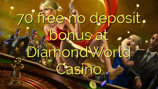 70 free no deposit bonus at DiamondWorld Casino