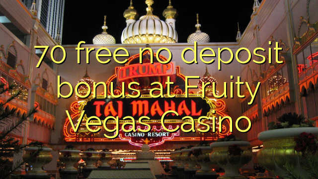 70 free no deposit bonus at Fruity Vegas Casino