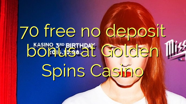 70 free no deposit bonus at Golden Spins Casino