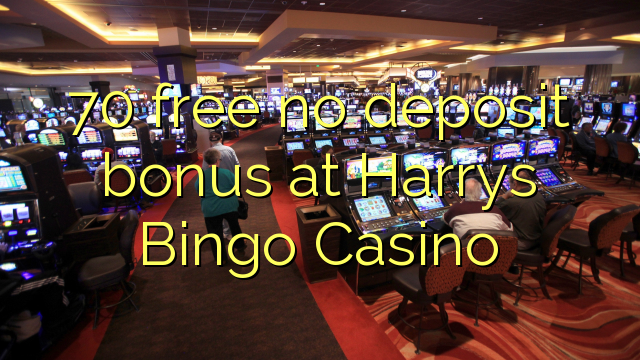 70 grátis sem bônus de depósito no Harrys Bingo Casino