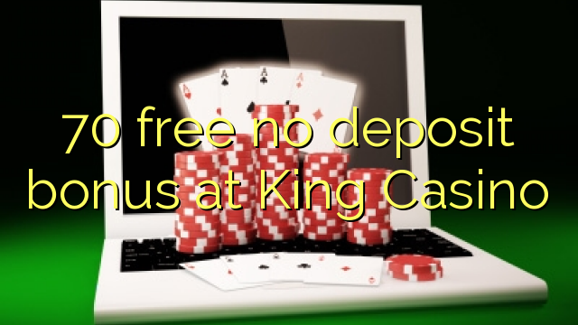 70 free no deposit bonus at King Casino