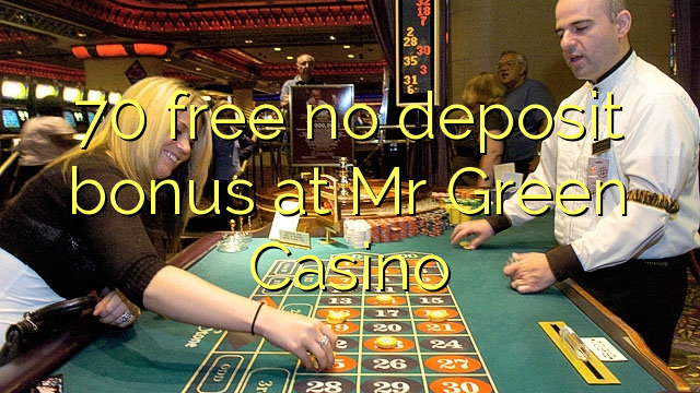 70 gratis no deposit bonus bij Mr Green Casino