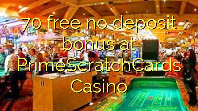 70 free no deposit bonus at PrimeScratchCards Casino