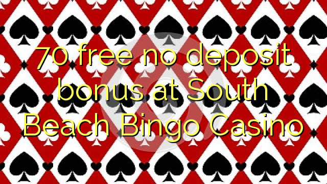 70 free no deposit bonus at South Beach Bingo Casino
