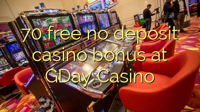 70 free no deposit casino bonus at GDay Casino