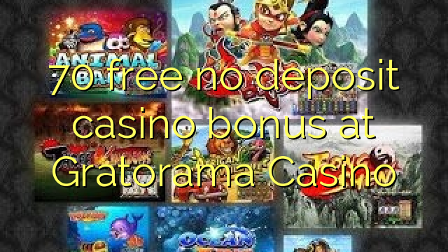 70 free no deposit casino bonus at Gratorama Casino