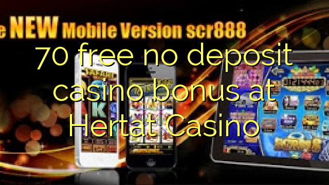 70 ngosongkeun euweuh bonus deposit kasino di Hertat Kasino